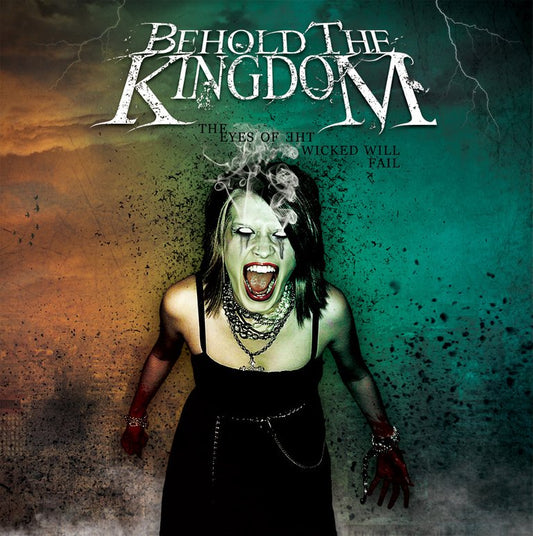 The Eyes of the Wicked Will Fail - Behold the Kingdom CD