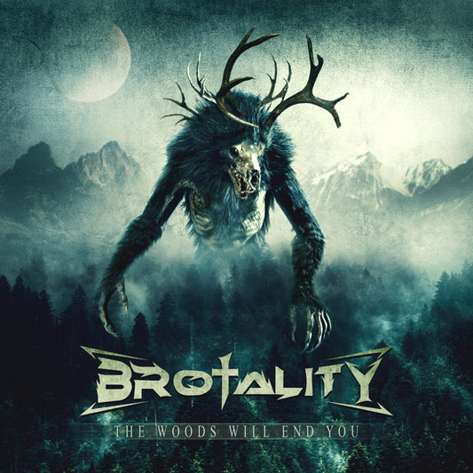 The Woods Will End You - Brotality CD